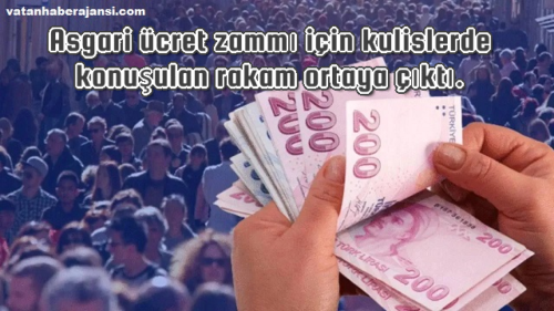 Asgari ücret zammı için kulislerde konuşulan rakam ortaya çıktı