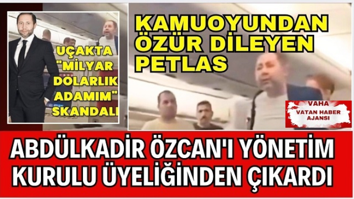 Abdülkadir Özcan "Petlas" Yönetim kurulundan azledildi.